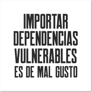 Ciberseguridad Importar Dependencias Vulnerables Es De Mal Gusto Posters and Art